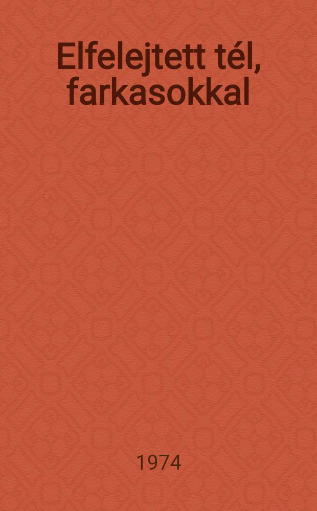 Elfelejtett t&eacute;l, farkasokkal : &Uacute;tik&ouml;nyv