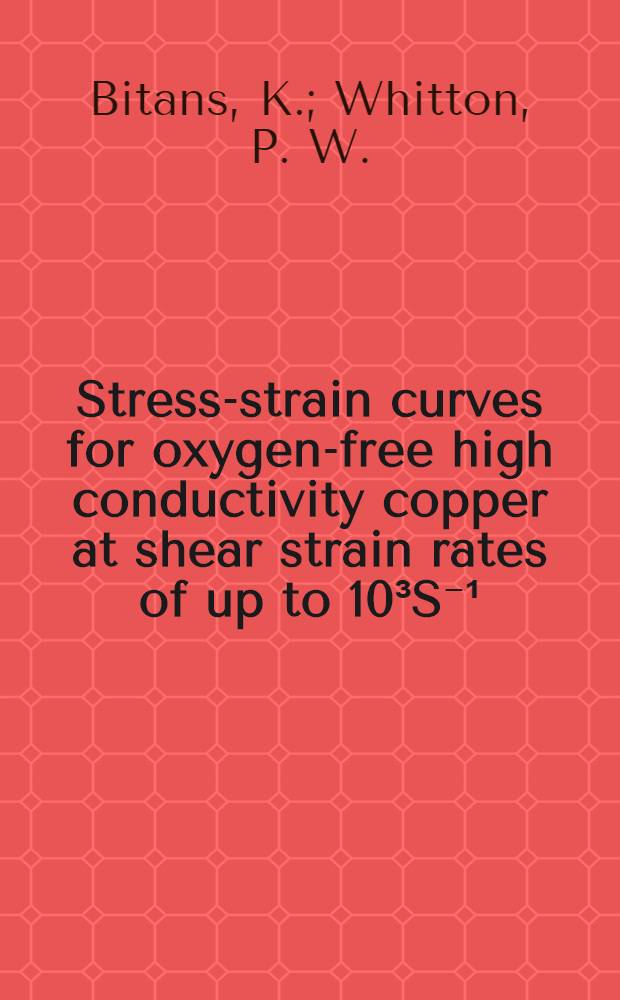 Stress-strain curves for oxygen-free high conductivity copper at shear strain rates of up to 10³S⁻¹