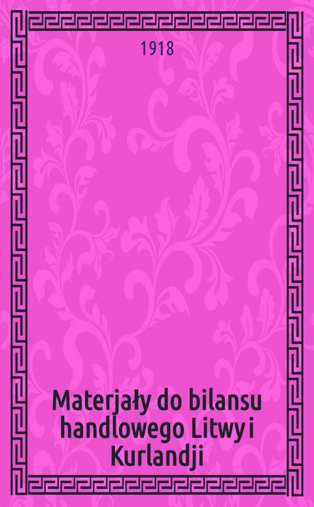 Materjały do bilansu handlowego Litwy i Kurlandji
