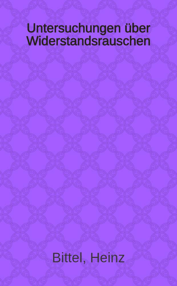 Untersuchungen über Widerstandsrauschen
