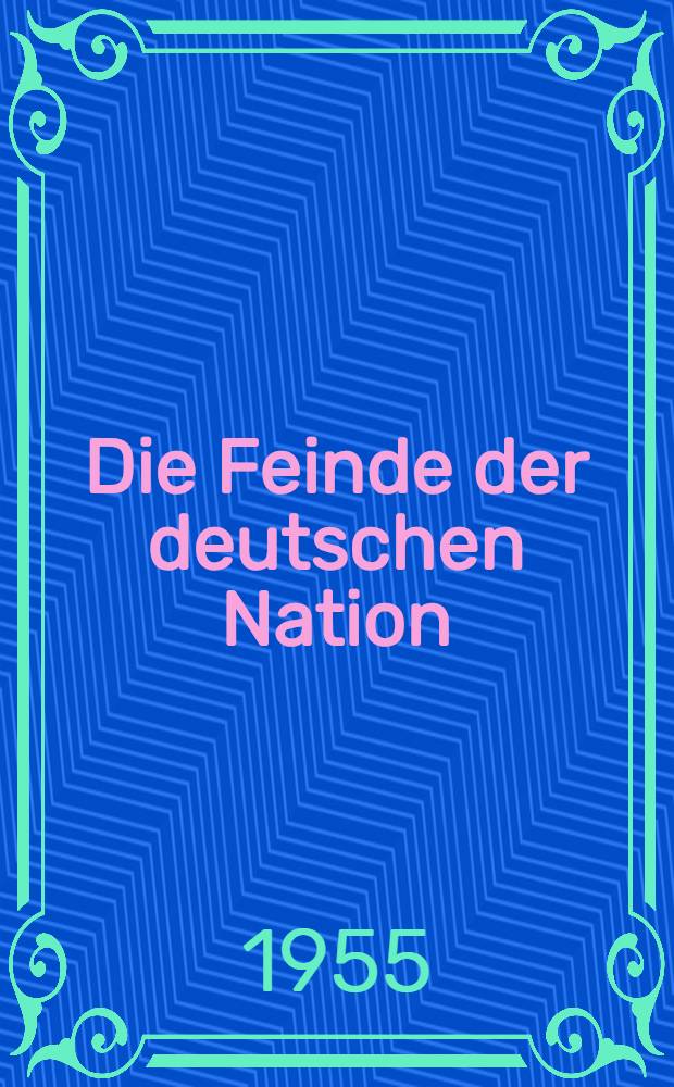 Die Feinde der deutschen Nation : Zur Deutschlandpolitik der imperialistischen Westm&auml;chte