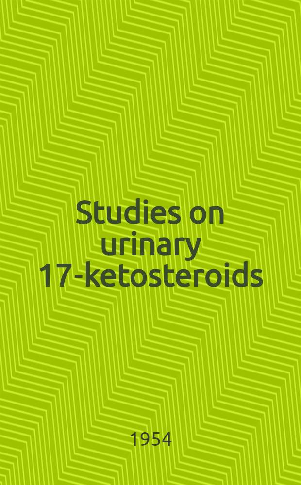 Studies on urinary 17-ketosteroids