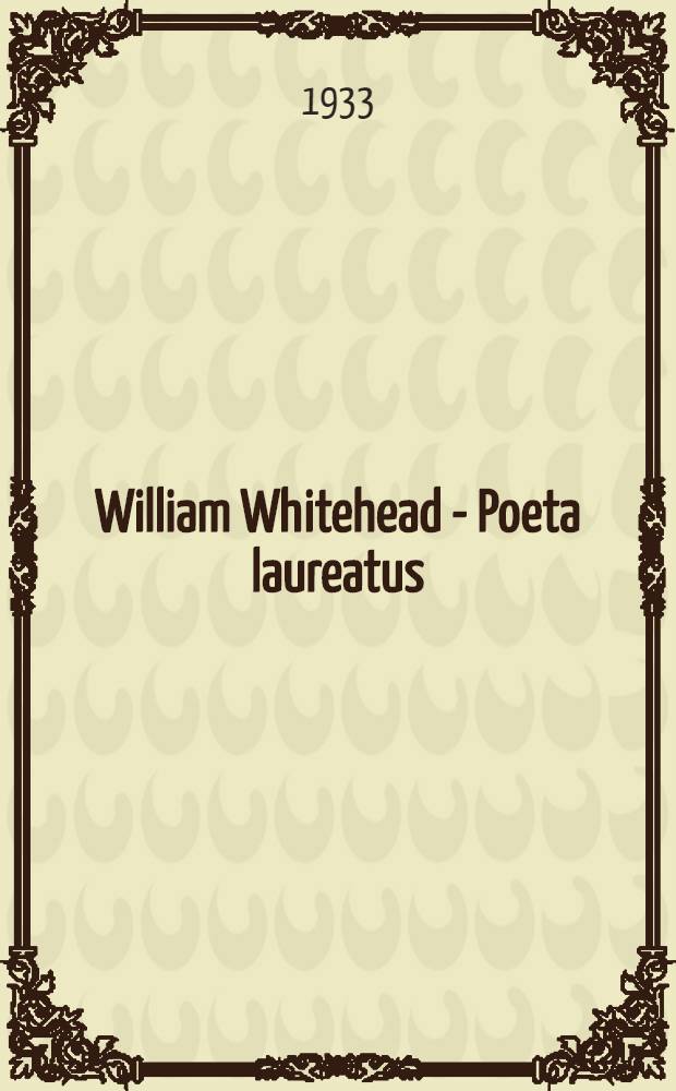 ... William Whitehead - Poeta laureatus : Eine Studie zu den literarischen Strömungen um die Mitte des 18. Jahrhunderts