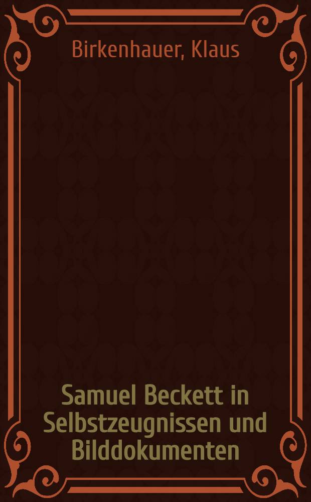 Samuel Beckett in Selbstzeugnissen und Bilddokumenten