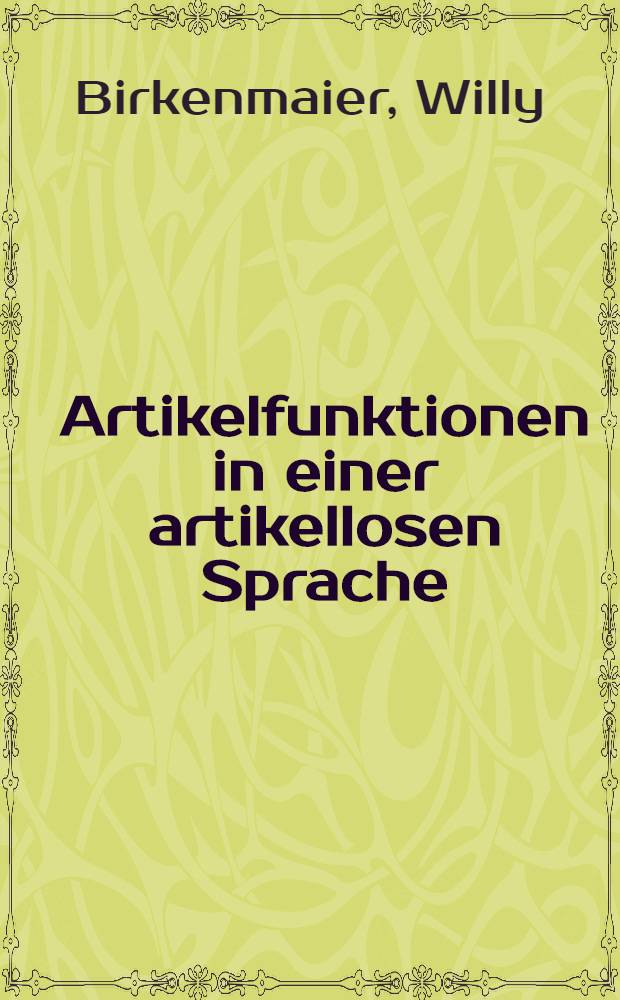 Artikelfunktionen in einer artikellosen Sprache : Studien zur nominalen Determination im Russischen
