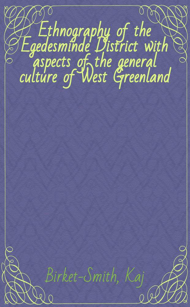Ethnography of the Egedesminde District with aspects of the general culture of West Greenland