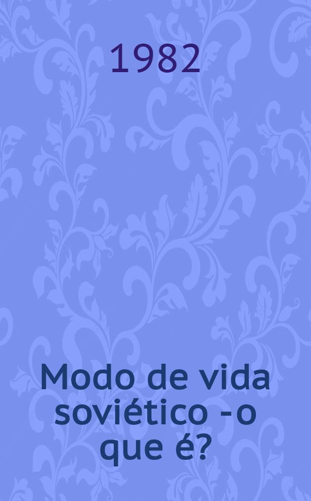 Modo de vida soviético - o que é? : (Considerações de um economista)