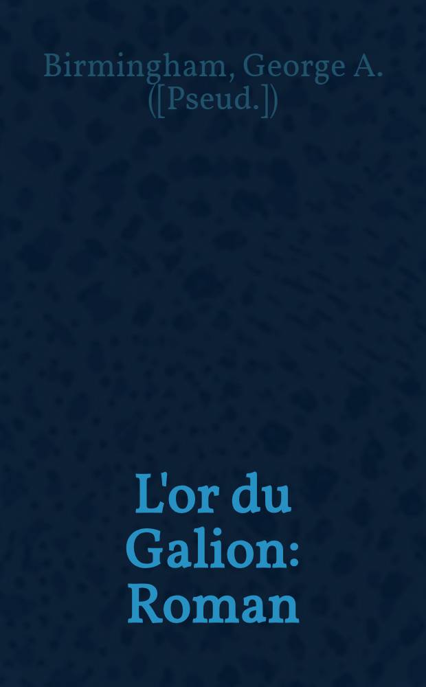 L'or du Galion : Roman