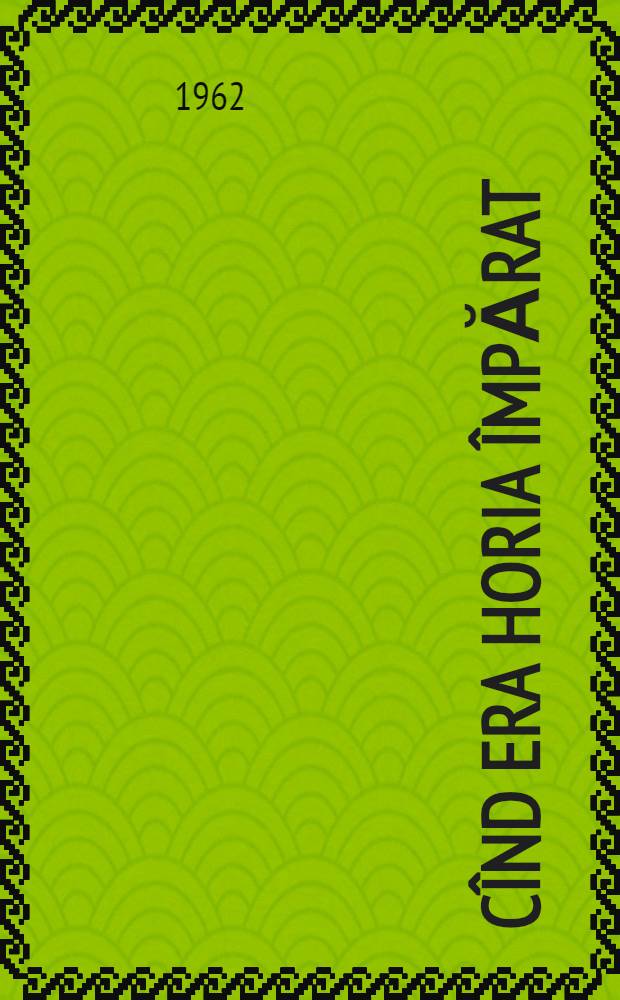 Cînd era Horia împărat : Roman