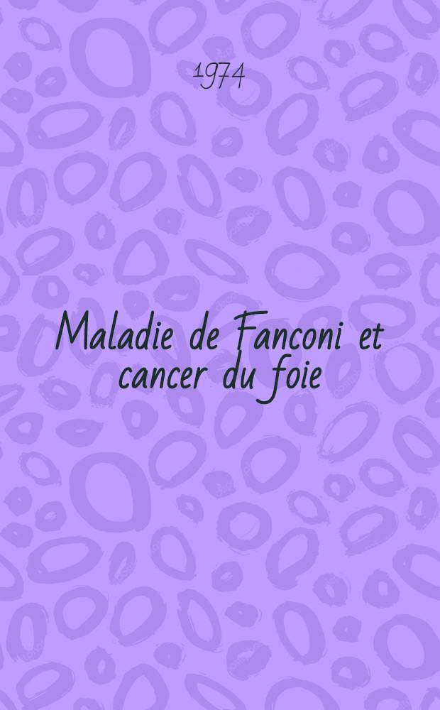 Maladie de Fanconi et cancer du foie : Thèse