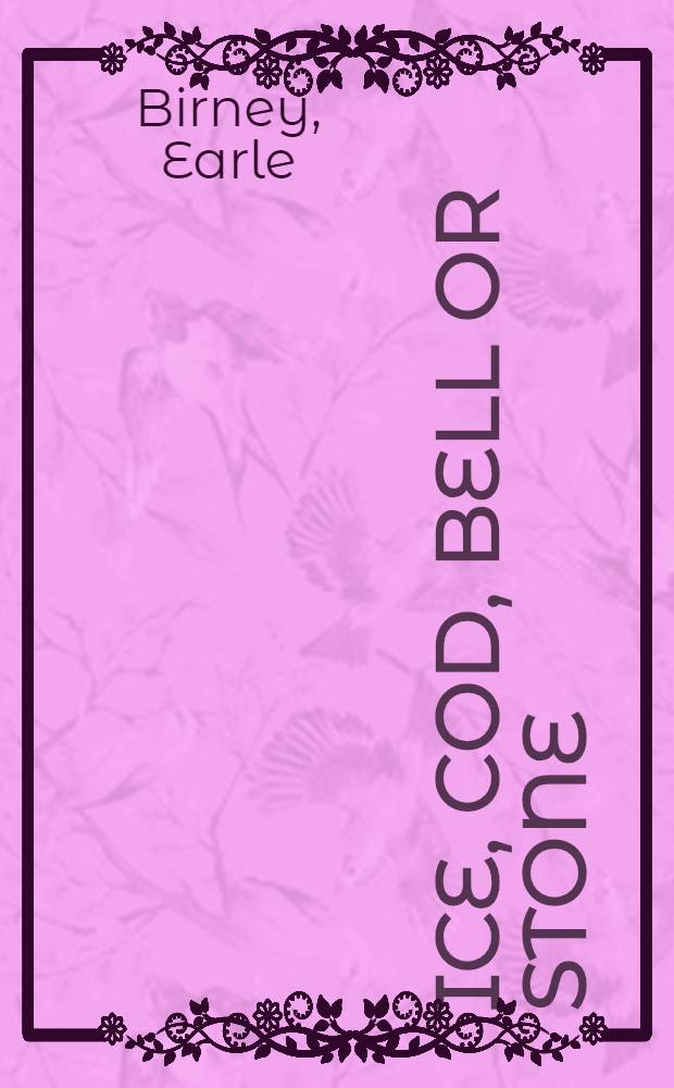 Ice, cod, bell or stone : A collection of new poems