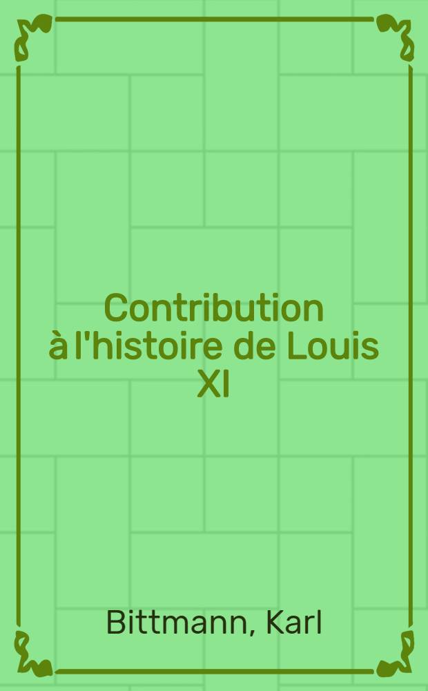 Contribution à l'histoire de Louis XI : Un document inédit