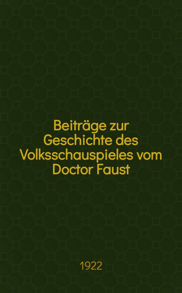 Beiträge zur Geschichte des Volksschauspieles vom Doctor Faust