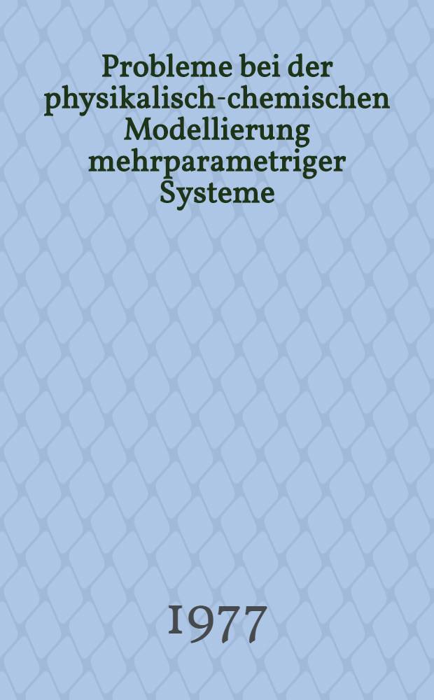 Probleme bei der physikalisch-chemischen Modellierung mehrparametriger Systeme