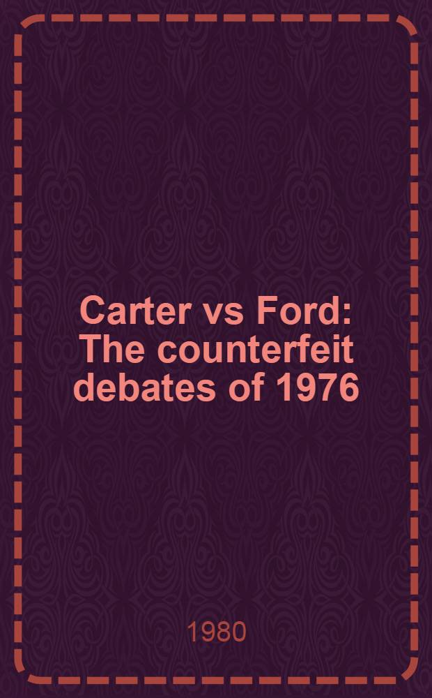 Carter vs Ford : The counterfeit debates of 1976