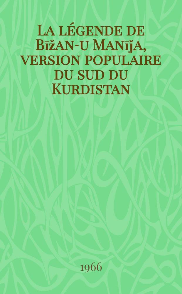 La légende de Bīžan-u Manīǰa, version populaire du sud du Kurdistan : Épisode du "Sháhnáma", épopée iranienne : En langue gouranie