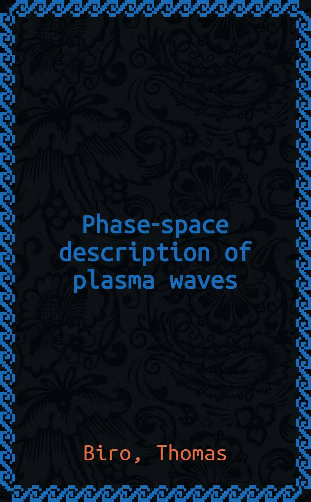 Phase-space description of plasma waves : Linear a. nonlinear theory