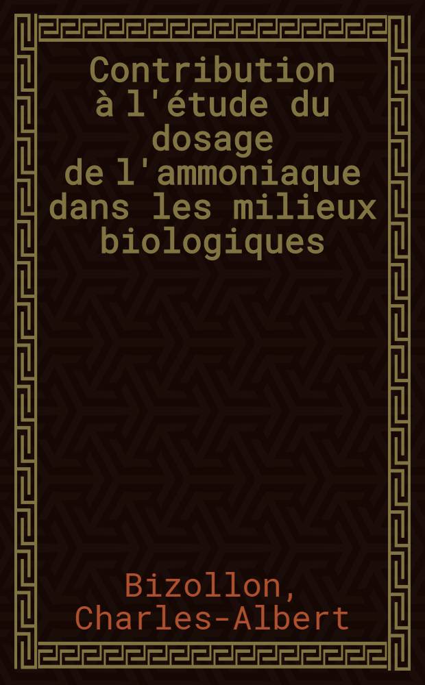 Contribution à l'étude du dosage de l'ammoniaque dans les milieux biologiques : Thèse présentée ... pour obtenir le grade de docteur en pharmacie (Univ.)