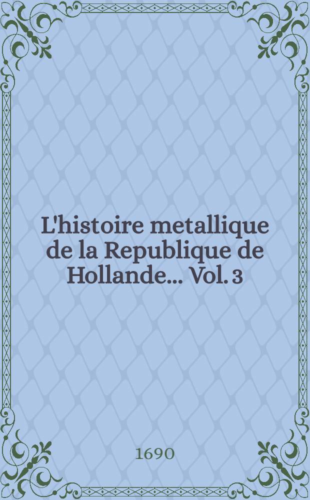 L'histoire metallique de la Republique de Hollande ... [Vol. 3] : Supplement