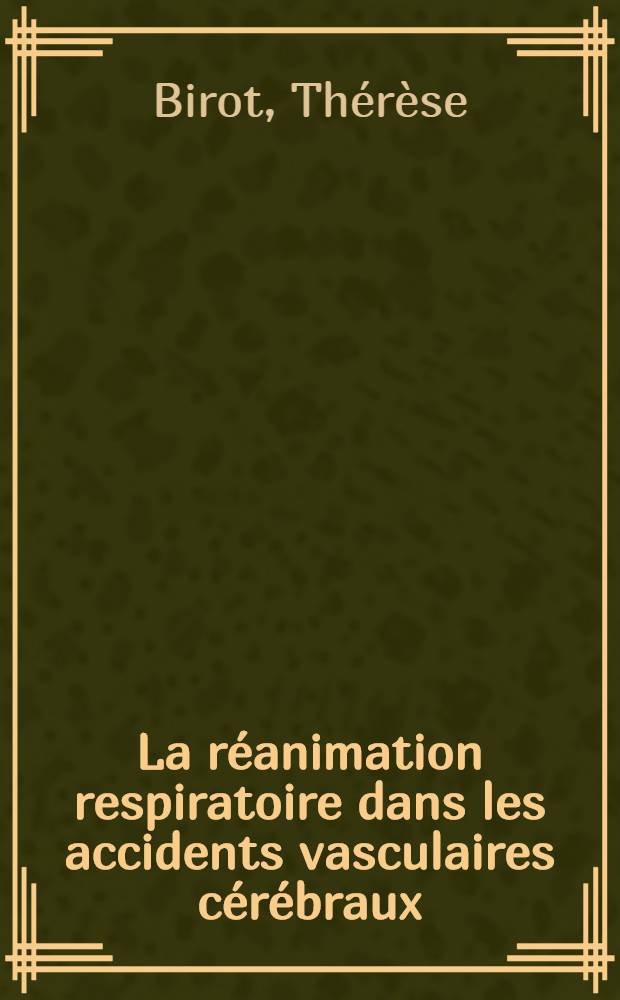 La réanimation respiratoire dans les accidents vasculaires cérébraux : Son intérêt, ses limites : Thèse