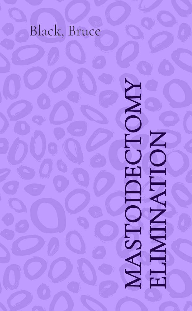 Mastoidectomy elimination