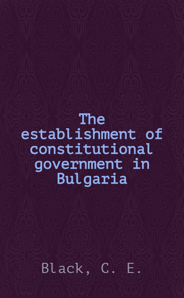 The establishment of constitutional government in Bulgaria