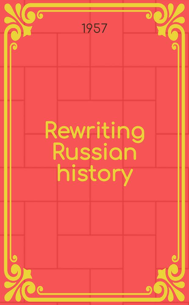 Rewriting Russian history : Soviet interpretations of Russia's past