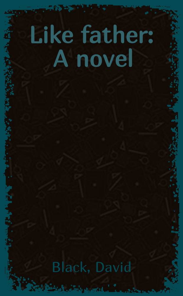 Like father : A novel