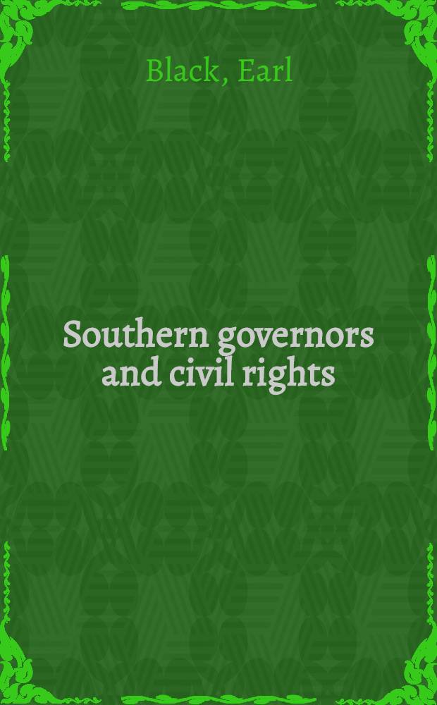 Southern governors and civil rights : Racial segregation as a campaign issue in the Second Reconstruction
