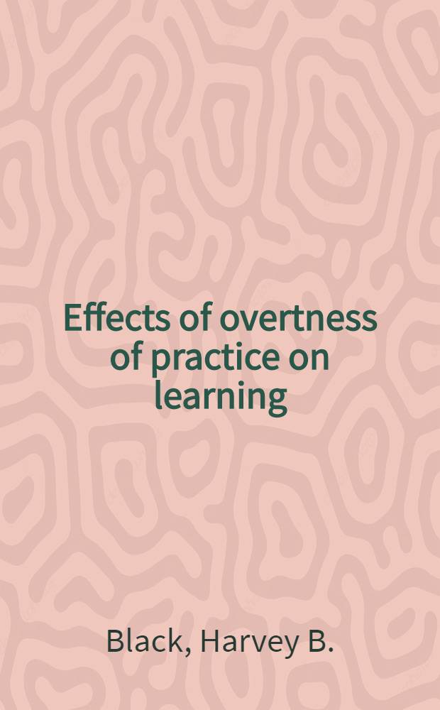 Effects of overtness of practice on learning