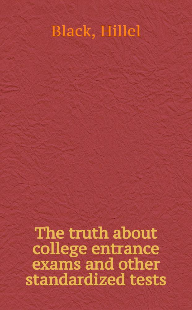 The truth about college entrance exams and other standardized tests