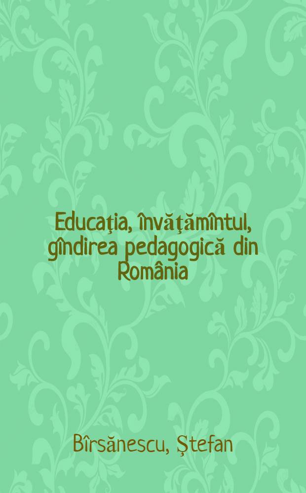 Educaţia, &icirc;nvăţăm&icirc;ntul, g&icirc;ndirea pedagogică din Rom&acirc;nia