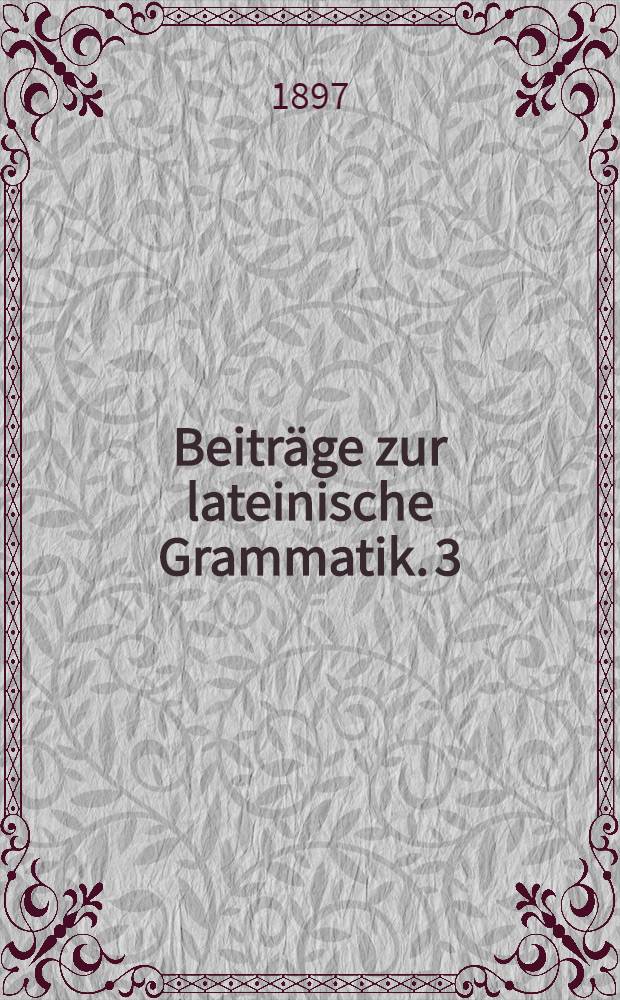 Beiträge zur lateinische Grammatik. 3 : Sprach man avrum oder aurum?