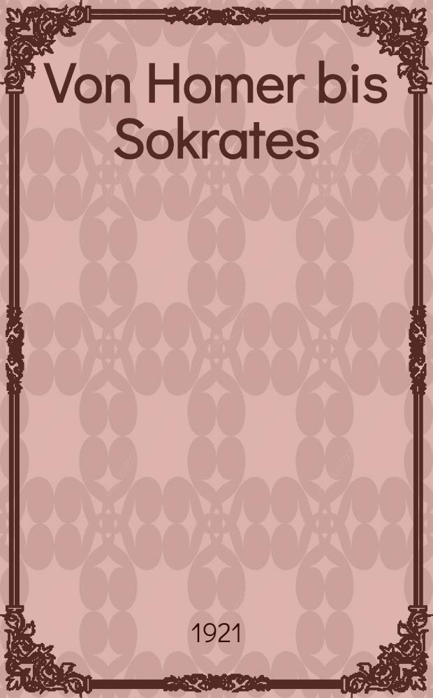 Von Homer bis Sokrates : Ein Buch über die alten Griechen