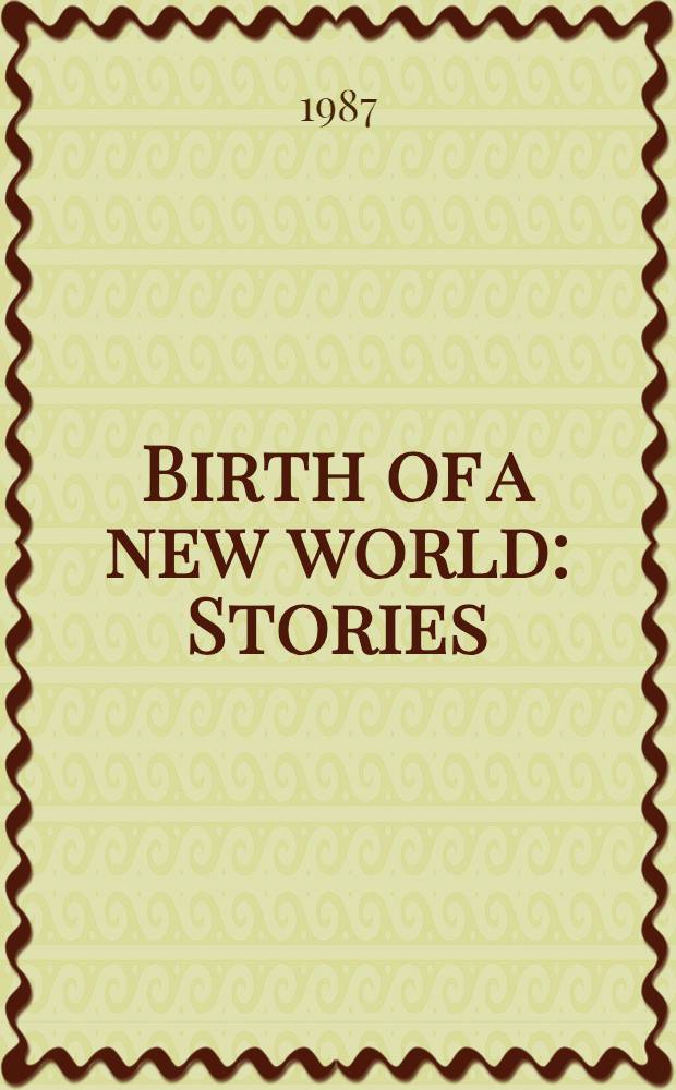 Birth of a new world : Stories : Transl. from the Russ