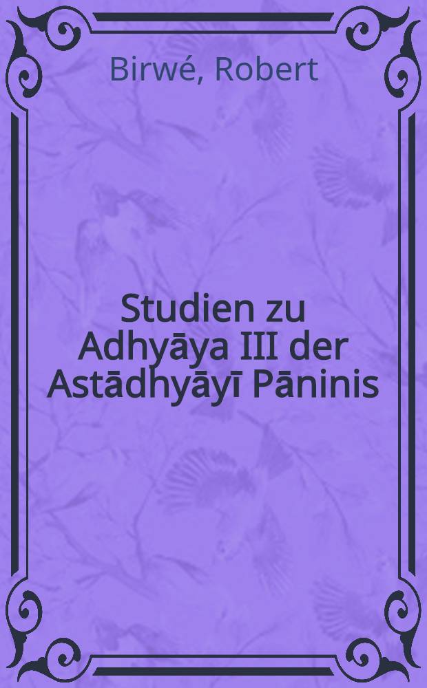 Studien zu Adhyāya III der Astādhyāyī Pāninis