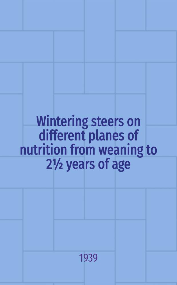 Wintering steers on different planes of nutrition from weaning to 2&frac12; years of age