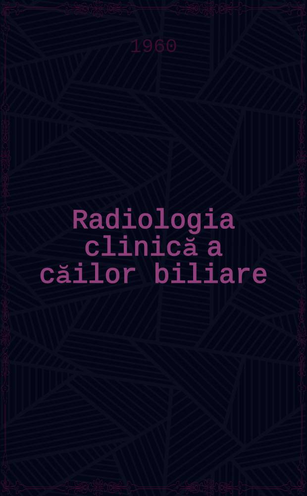 Radiologia clinică a căilor biliare