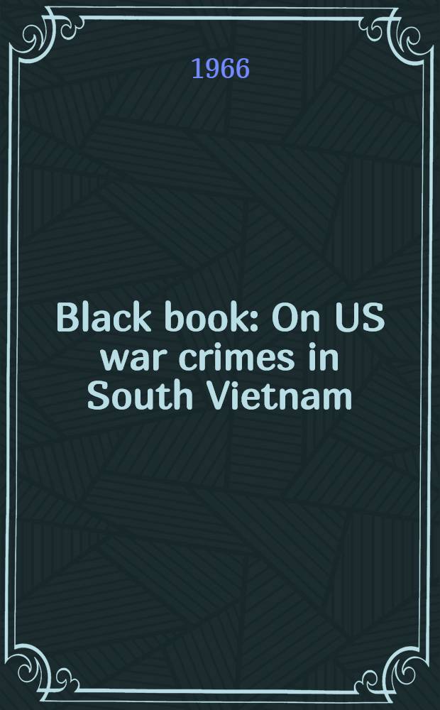 Black book : On US war crimes in South Vietnam