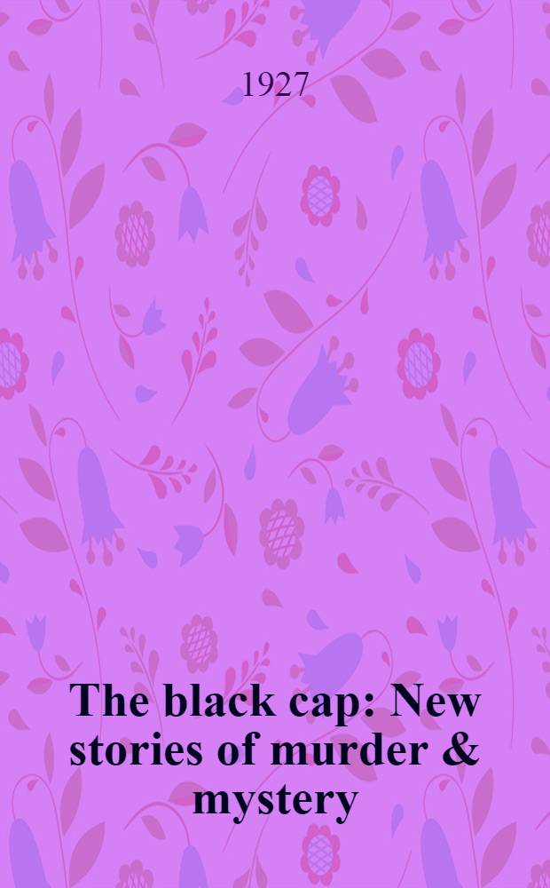 The black cap : New stories of murder & mystery