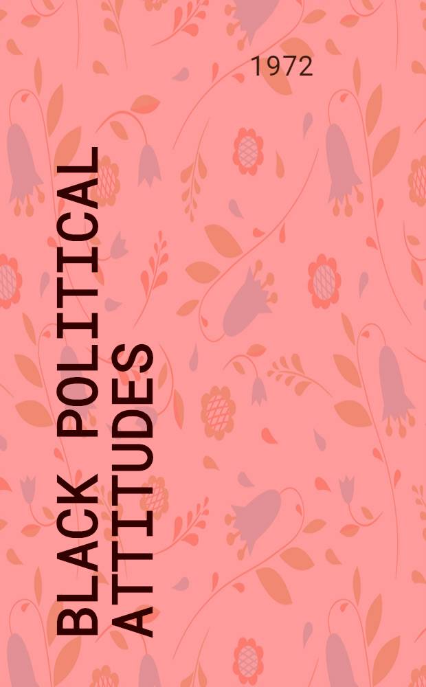 Black political attitudes : Implications for political support