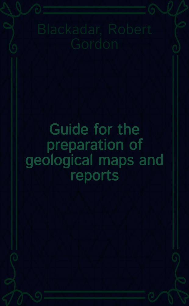 Guide for the preparation of geological maps and reports