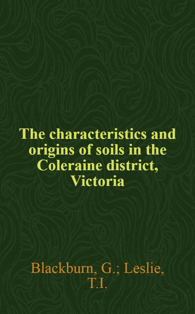 The characteristics and origins of soils in the Coleraine district, Victoria