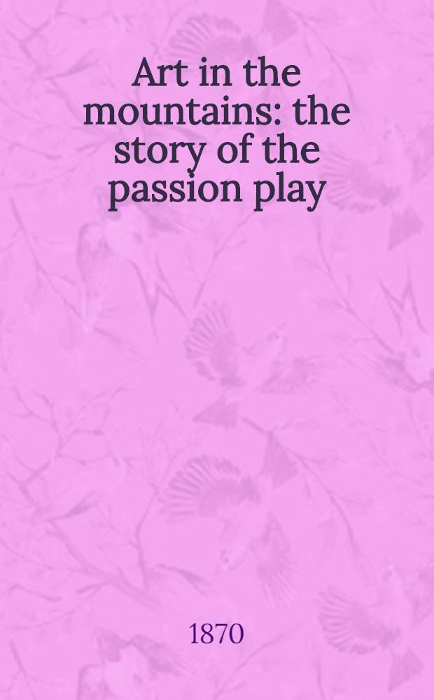 Art in the mountains: the story of the passion play