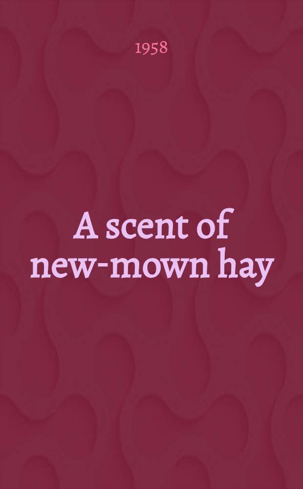 A scent of new-mown hay : A novel