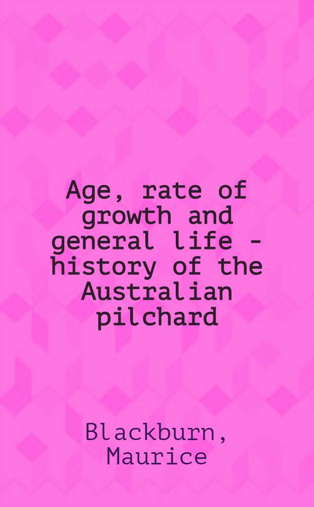 Age, rate of growth and general life - history of the Australian pilchard (Sardinops neopilchardus) in New South Wales waters