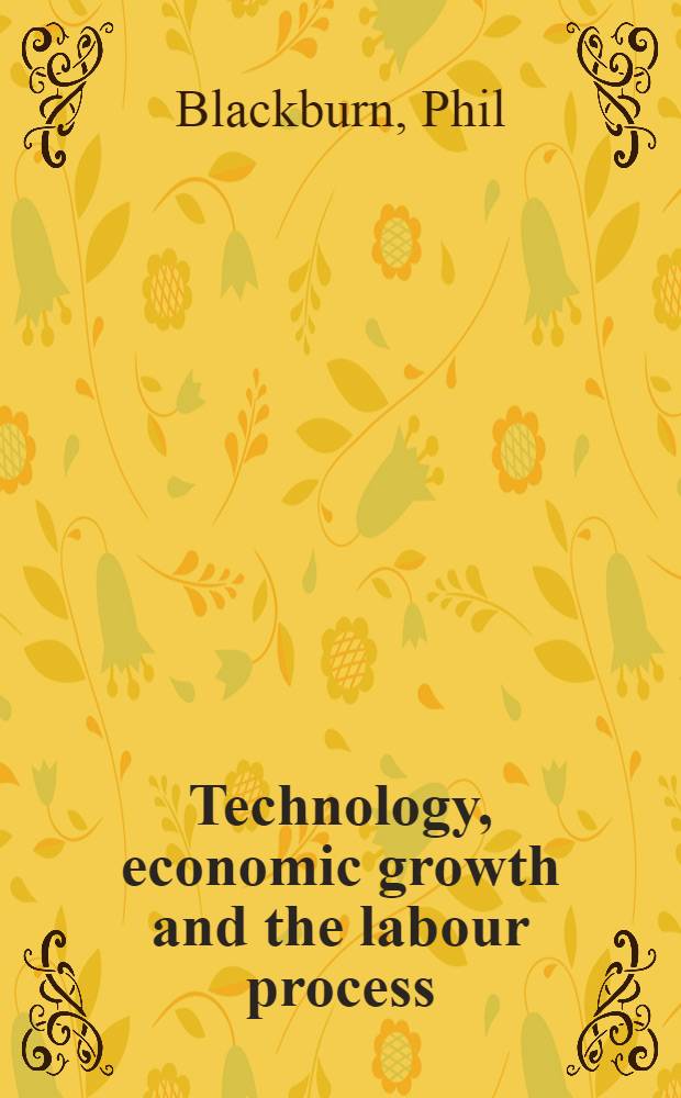 Technology, economic growth and the labour process