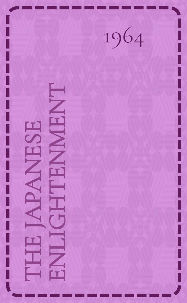 The Japanese enlightenment : A study of the writings of Fukuzawa Yukichi