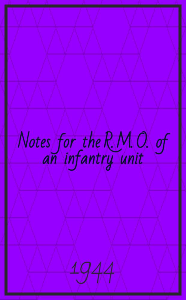 Notes for the R. M. O. of an infantry unit