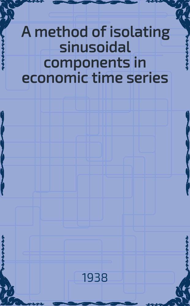 ... A method of isolating sinusoidal components in economic time series : Illustrated by an application to stock market price movements